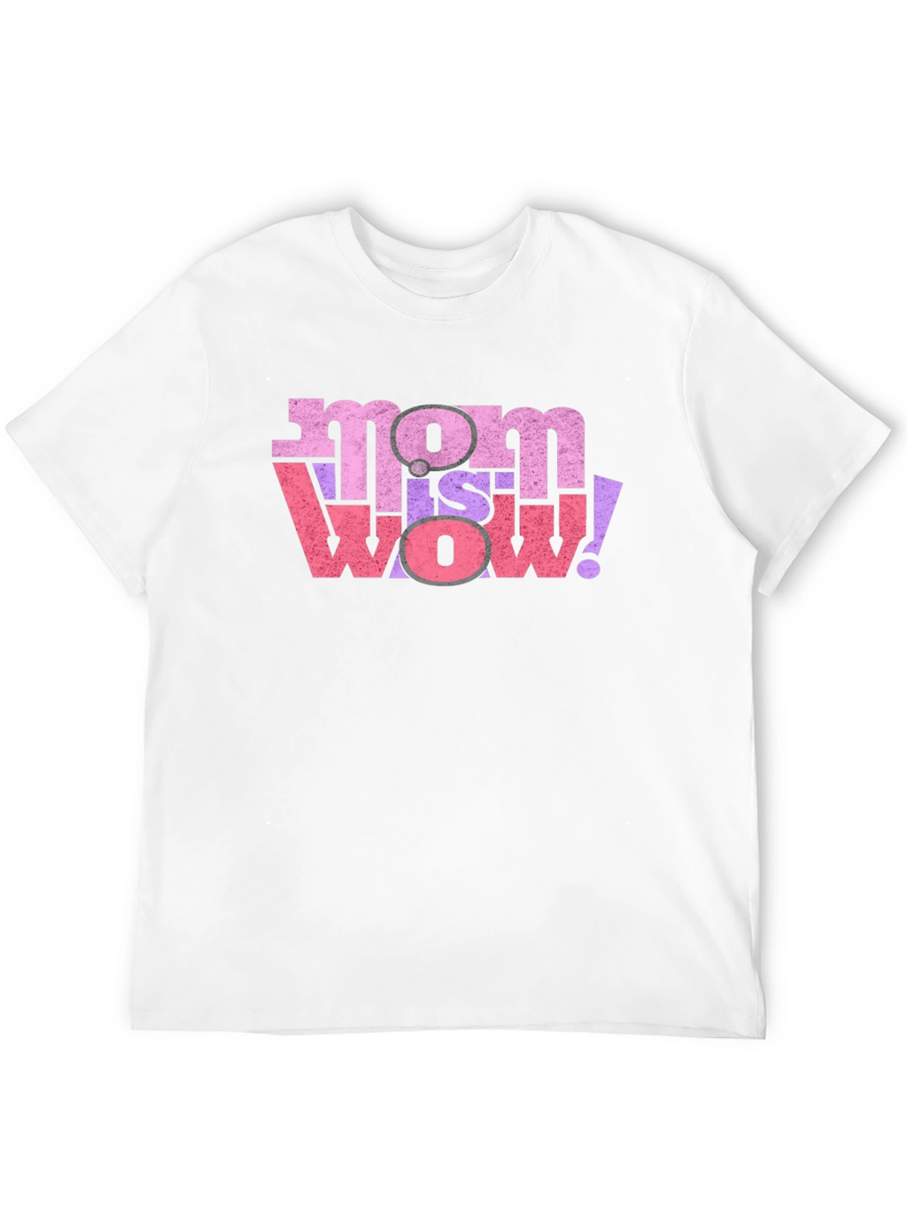 Mom is Wow! Graphic T-Shirt