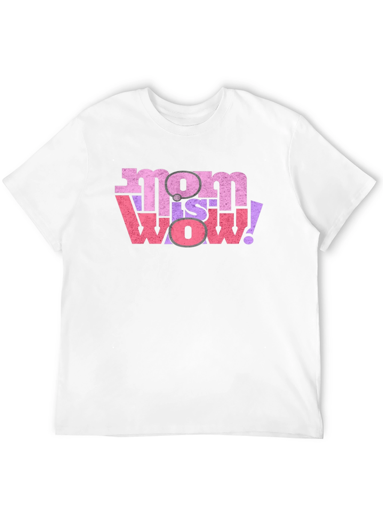 Mom is Wow! Graphic T-Shirt