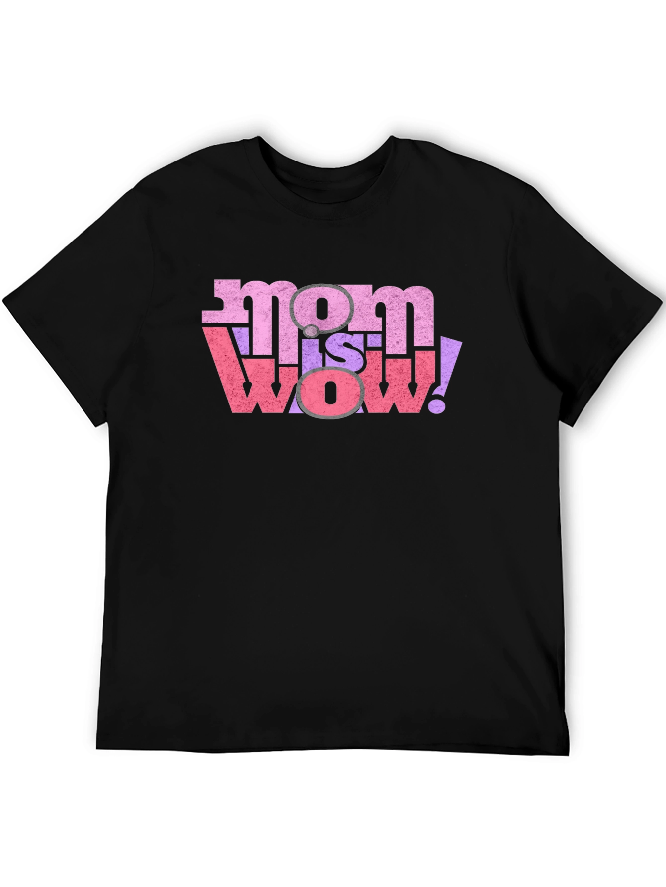 Mom is Wow! Graphic T-Shirt