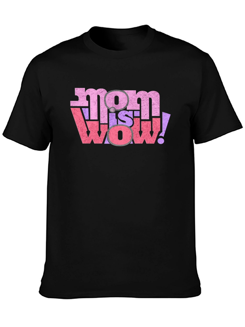 Mom is Wow! Graphic T-Shirt