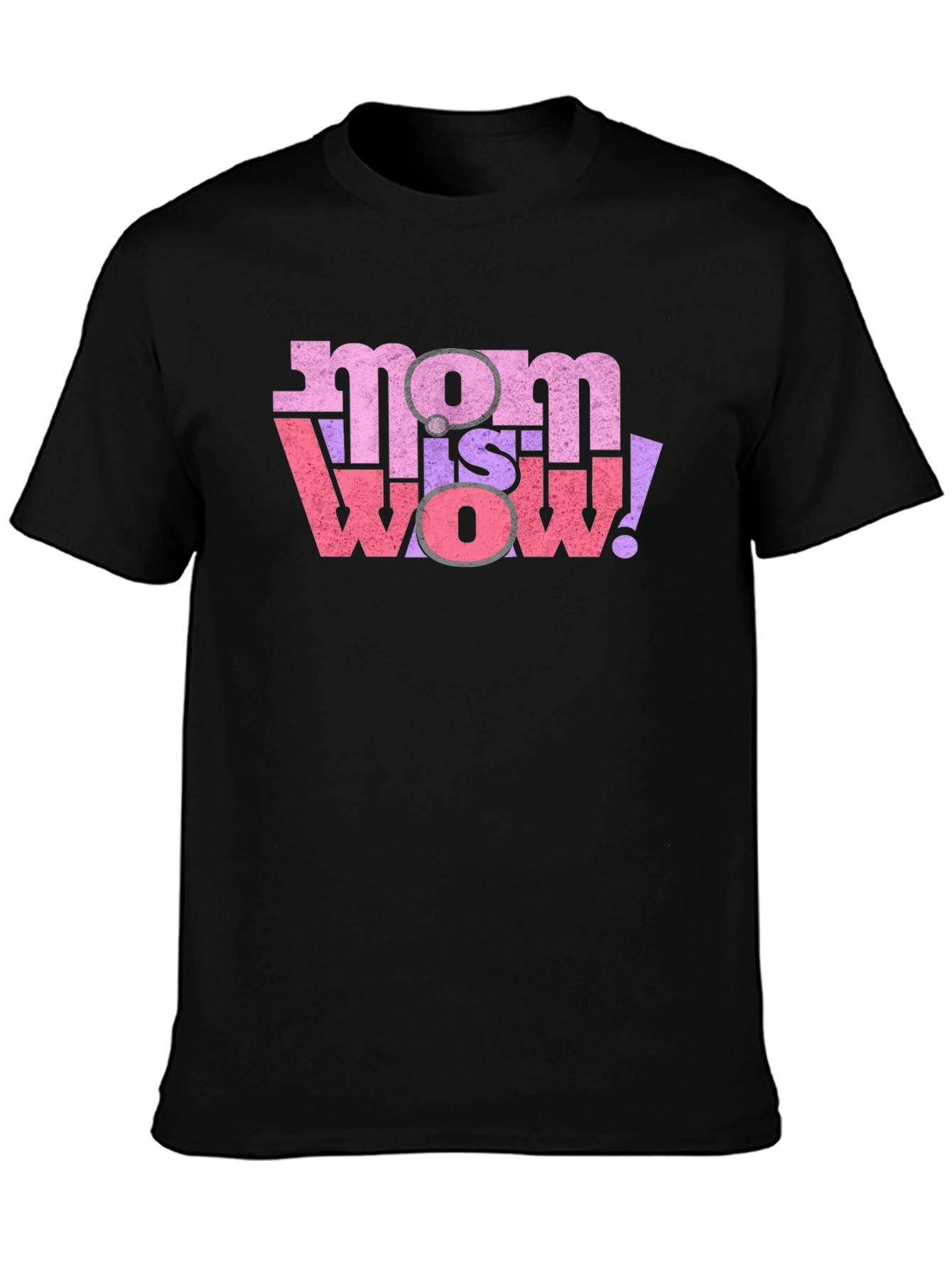 Mom is Wow! Graphic T-Shirt