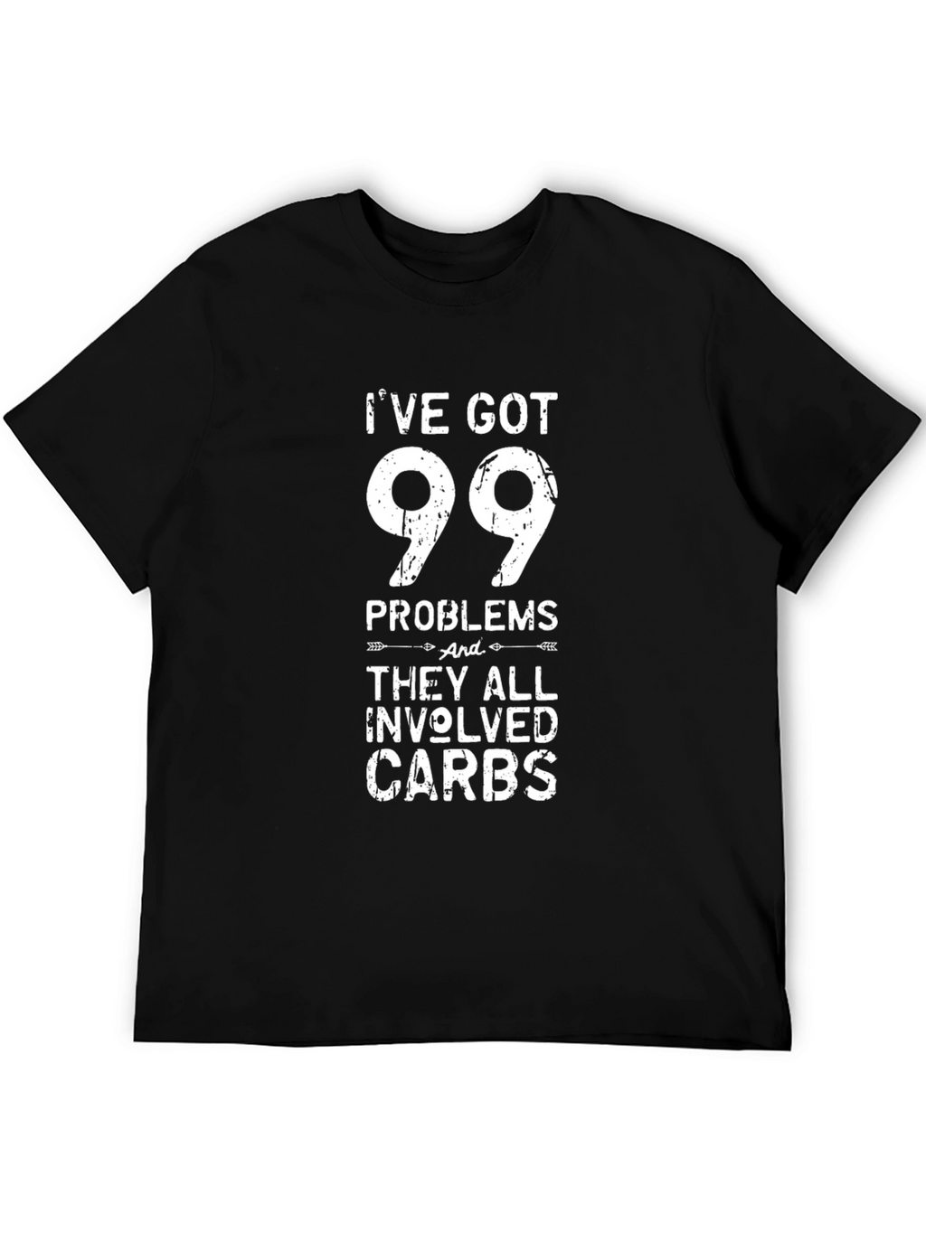 99 Problems Carbs T-Shirt - Funny Graphic Tee