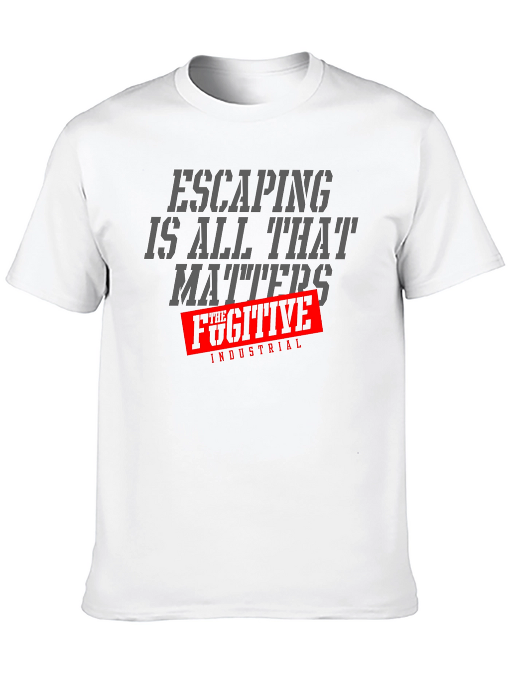 Escaping is All That Matters T-Shirt
