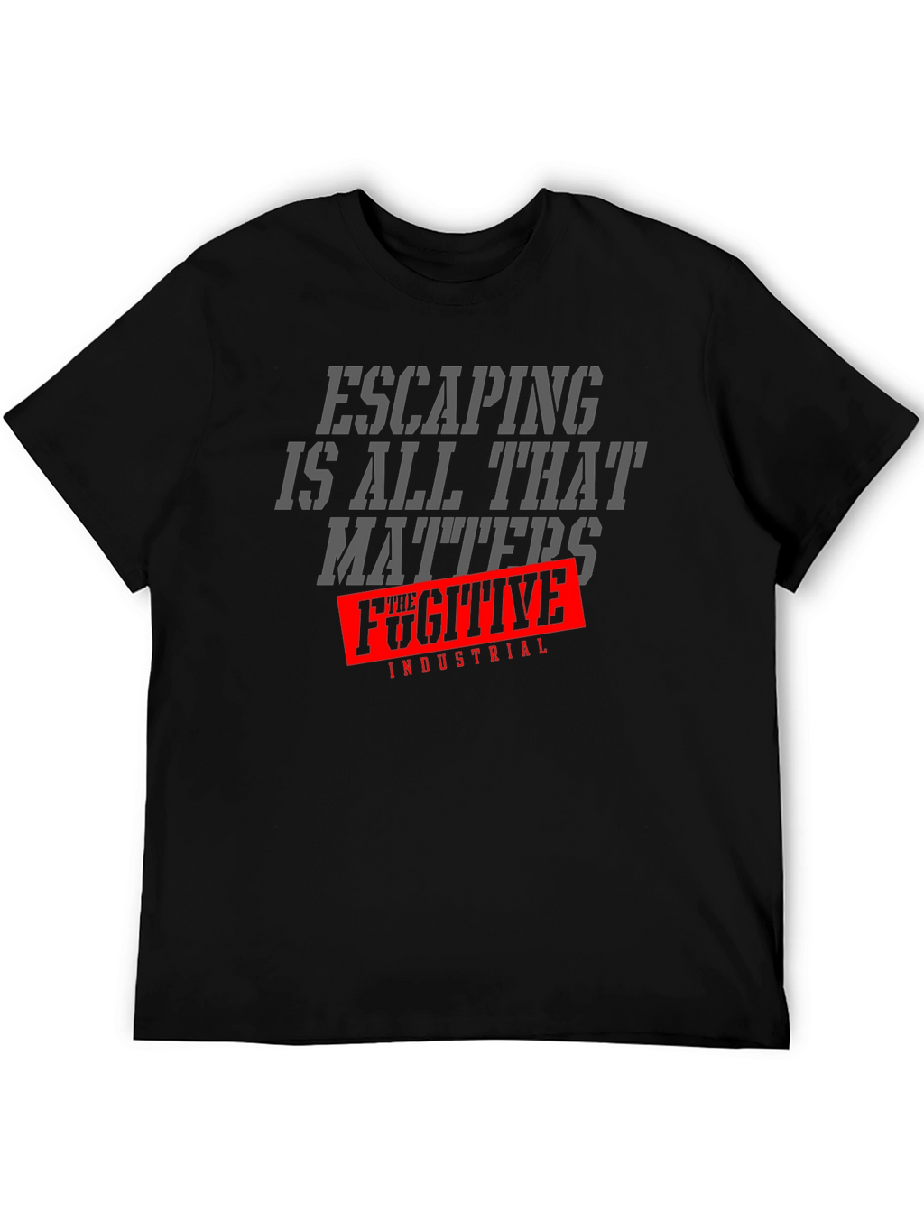 Escaping is All That Matters T-Shirt