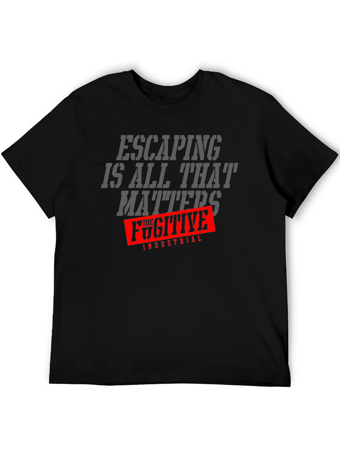 Escaping is All That Matters T-Shirt