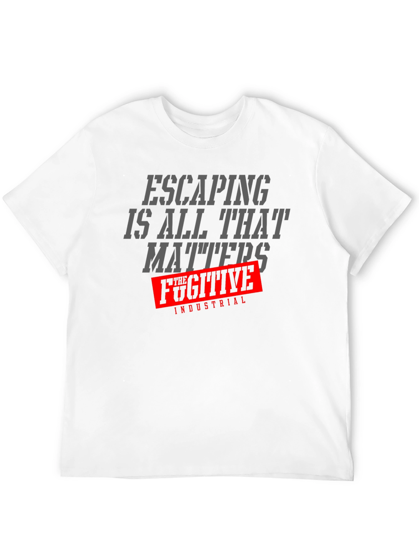 Escaping is All That Matters T-Shirt