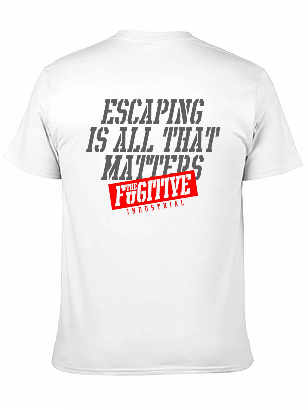 Escaping is All That Matters T-Shirt