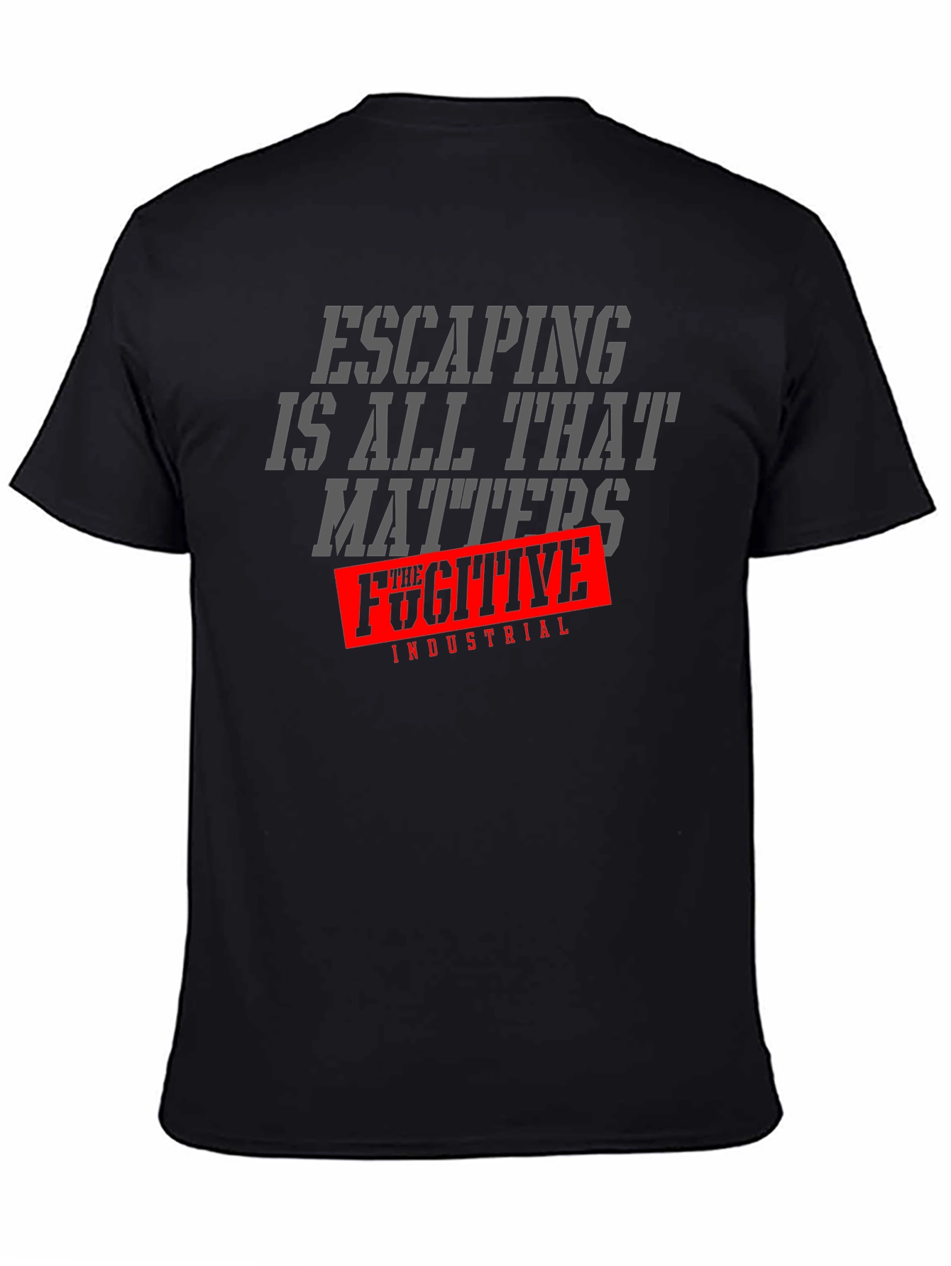 Escaping is All That Matters T-Shirt