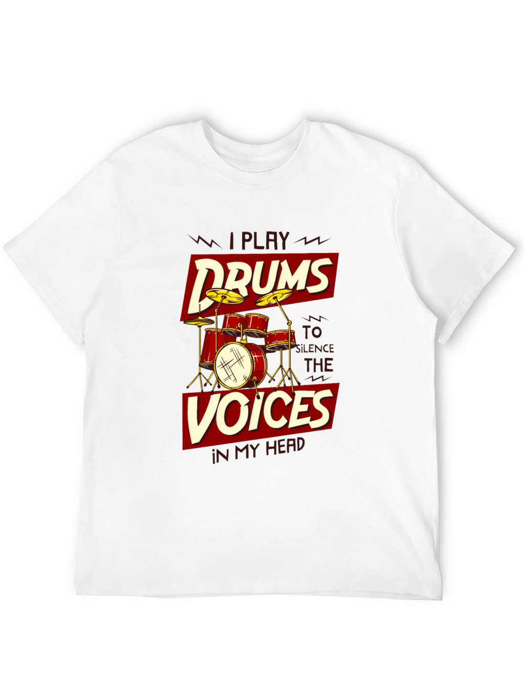 I Play Drums T-Shirt - Silence the Voices Tee