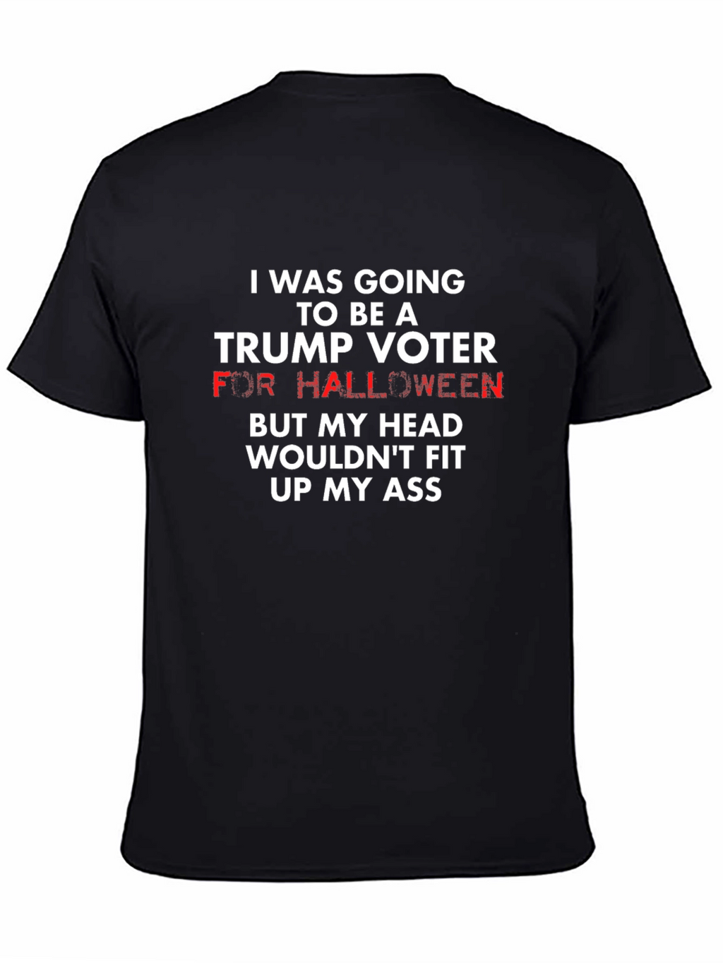 Funny Political T-Shirt: Trump Voter Halloween Humor