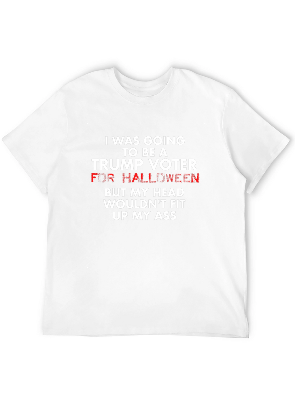 Funny Political T-Shirt: Trump Voter Halloween Humor
