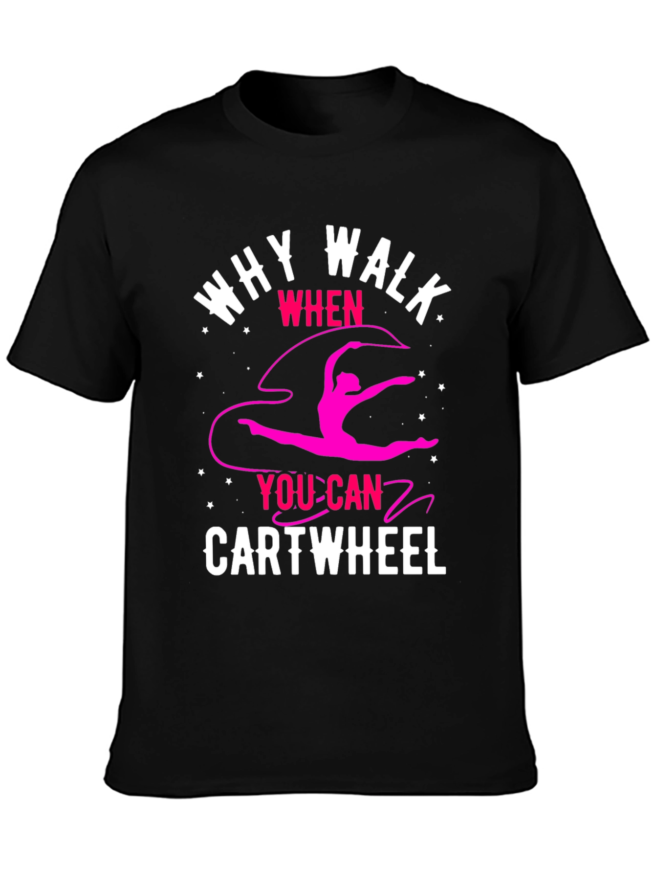 Why Walk? Cartwheel T-Shirt - Gymnastics Tee