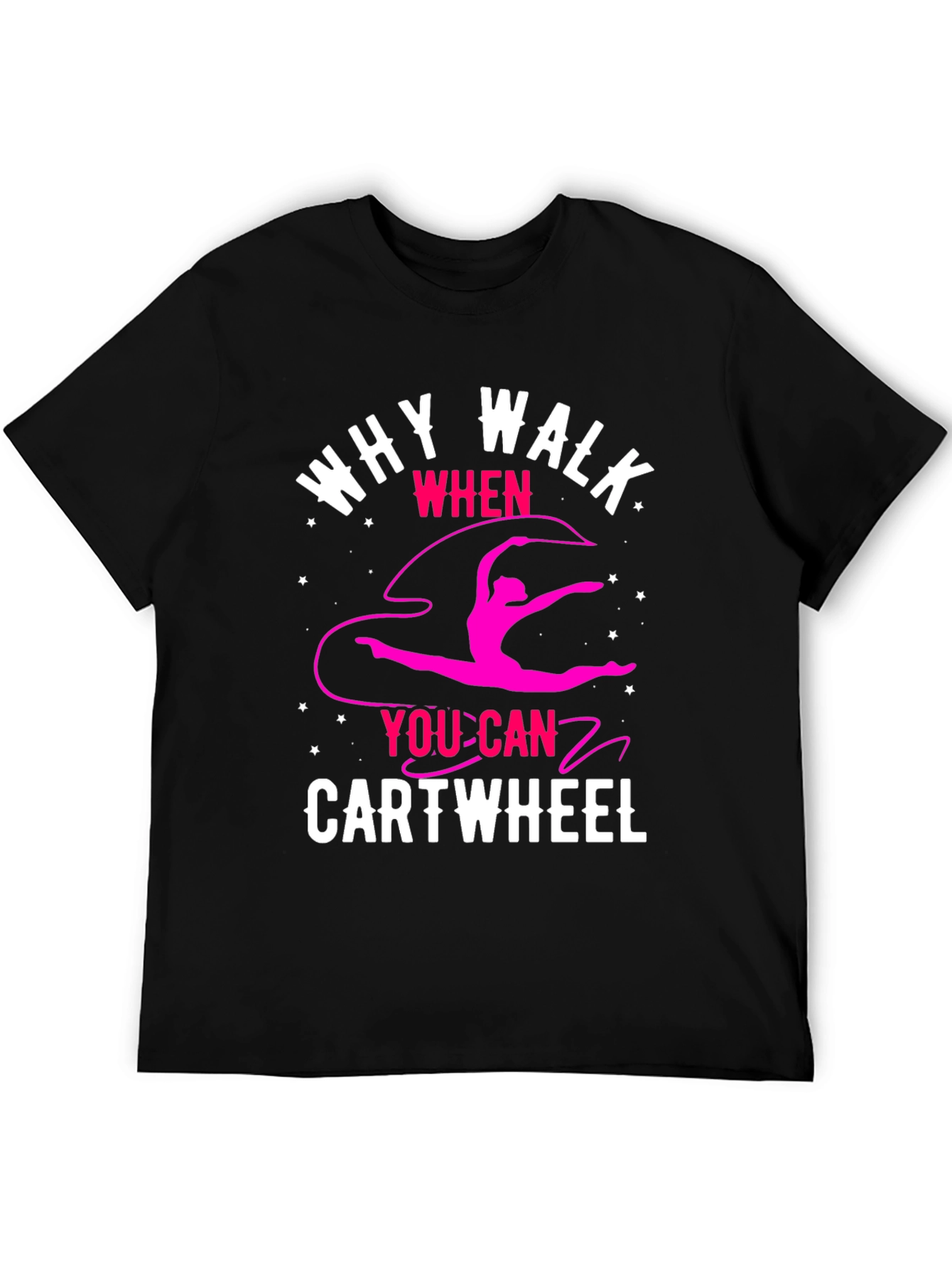 Why Walk? Cartwheel T-Shirt - Gymnastics Tee