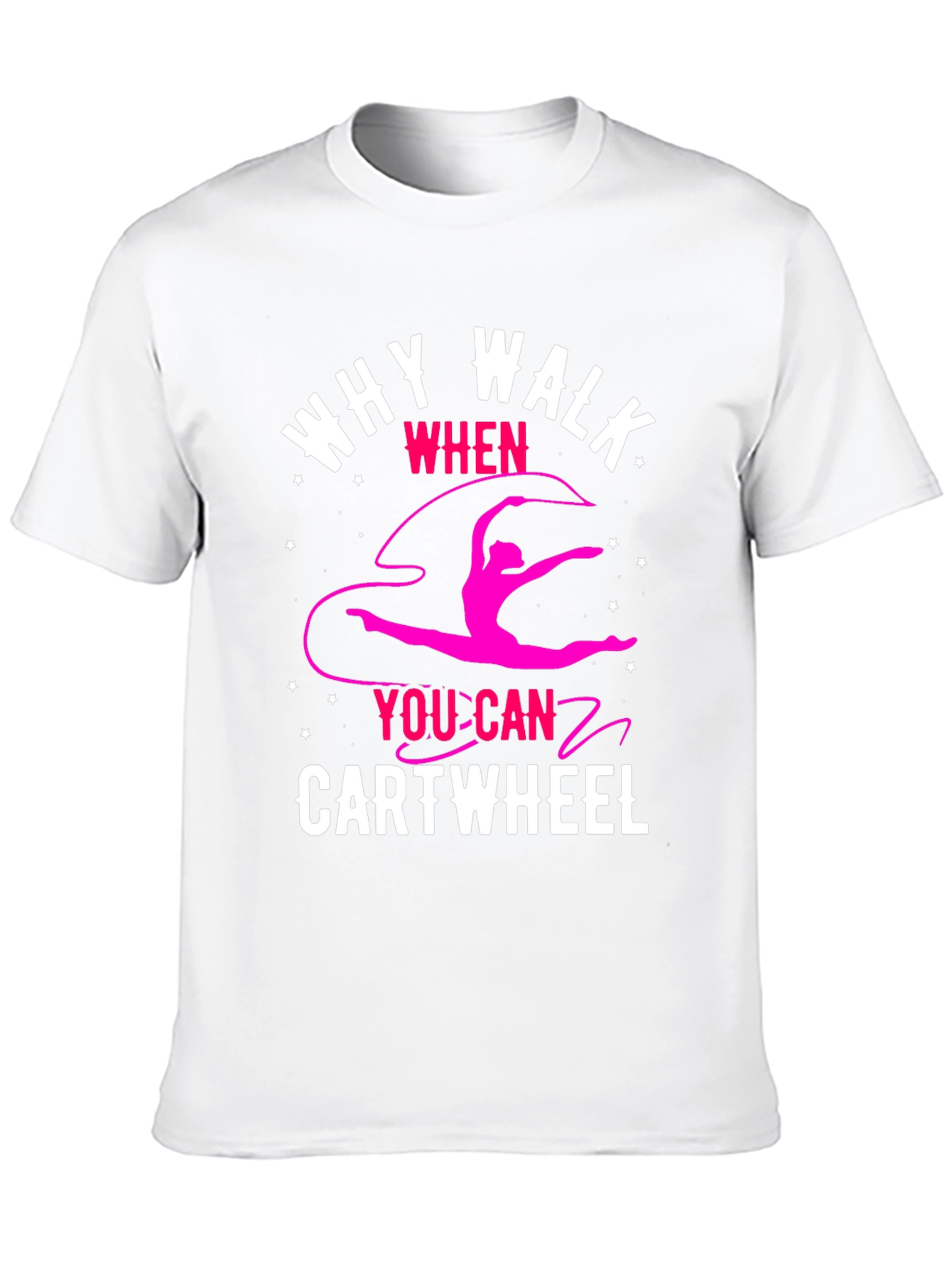 Why Walk? Cartwheel T-Shirt - Gymnastics Tee