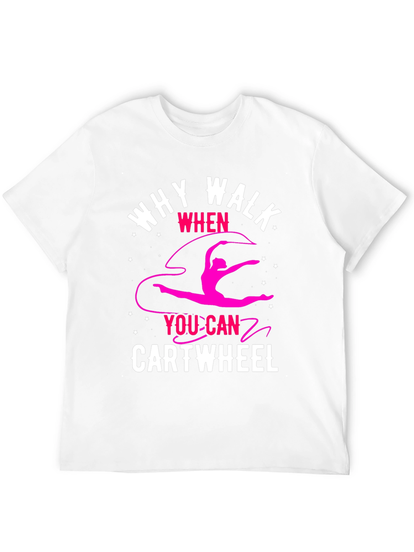Why Walk? Cartwheel T-Shirt - Gymnastics Tee