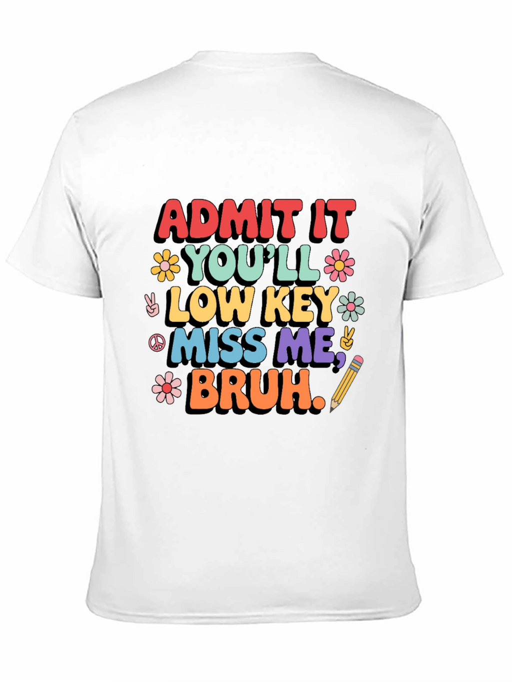 Admit It Youll Low Key Miss Me Bruh T-Shirt