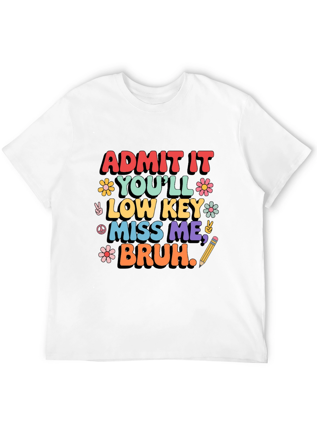 Admit It Youll Low Key Miss Me Bruh T-Shirt