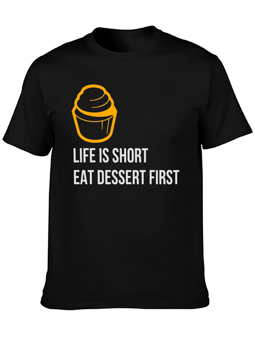 Life is Short Eat Dessert First Graphic Tee