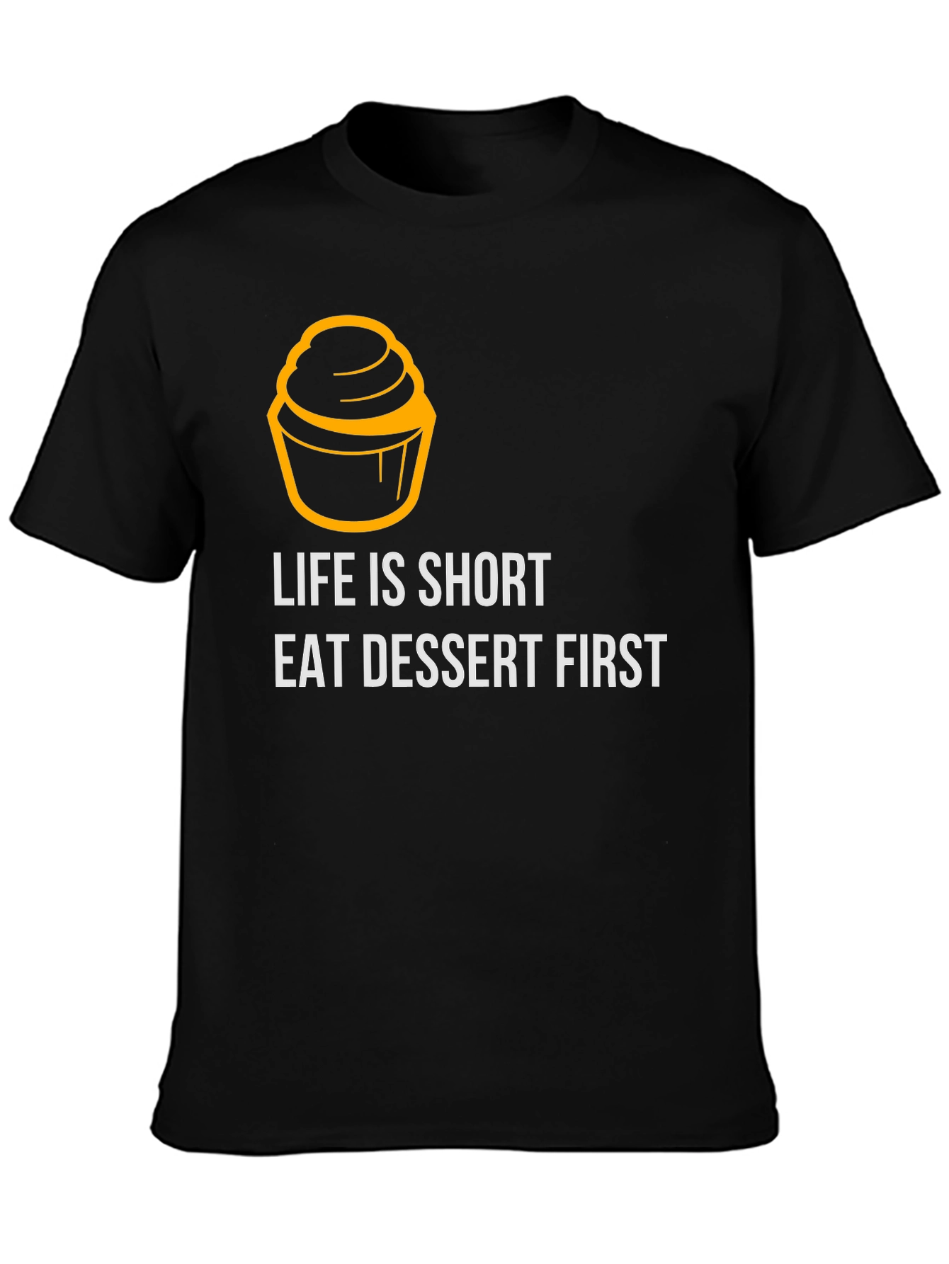 Life is Short Eat Dessert First Graphic Tee