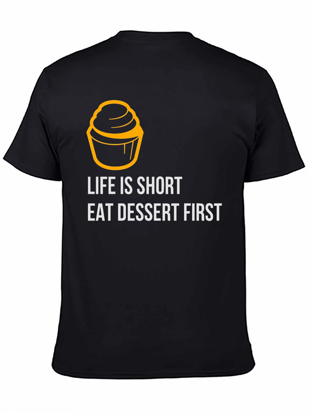 Life is Short Eat Dessert First Graphic Tee