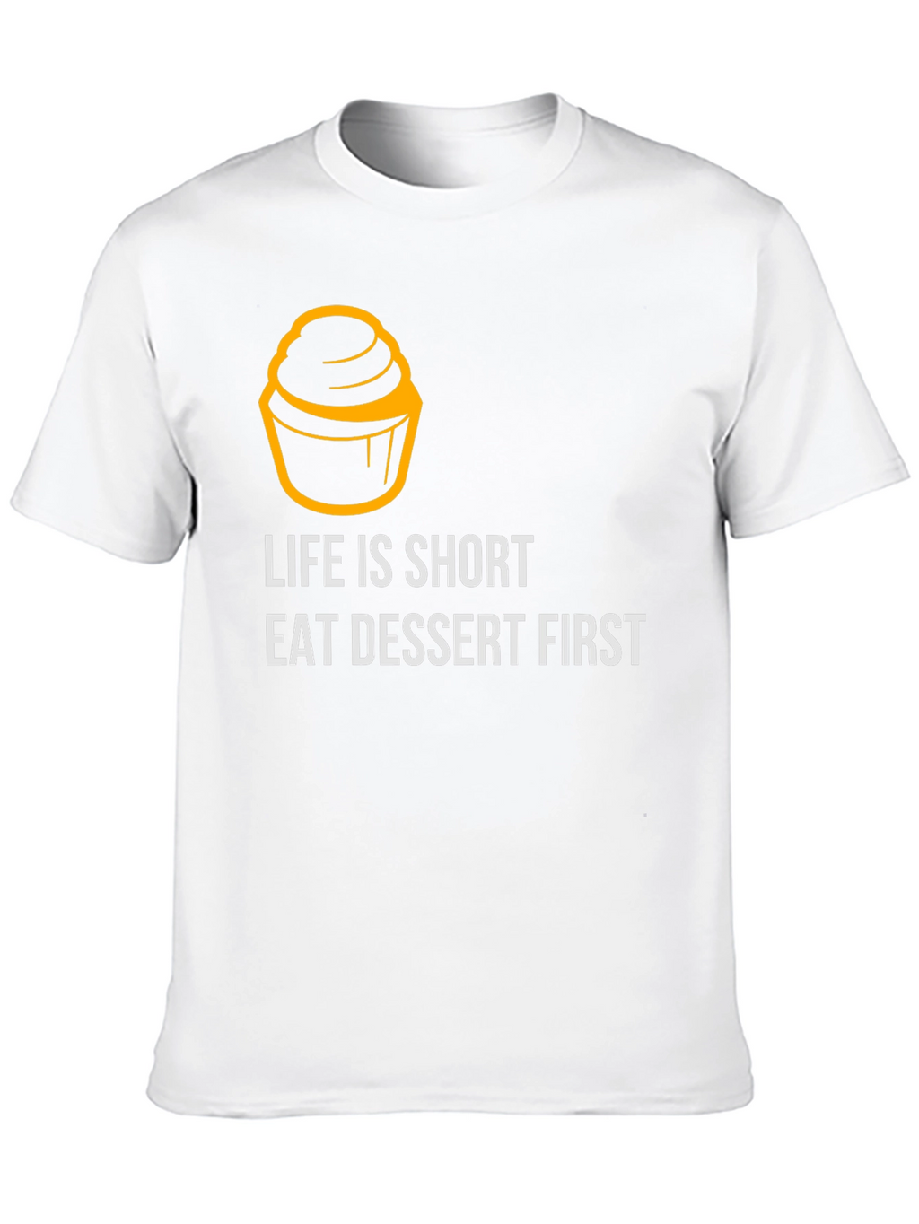 Life is Short Eat Dessert First Graphic Tee