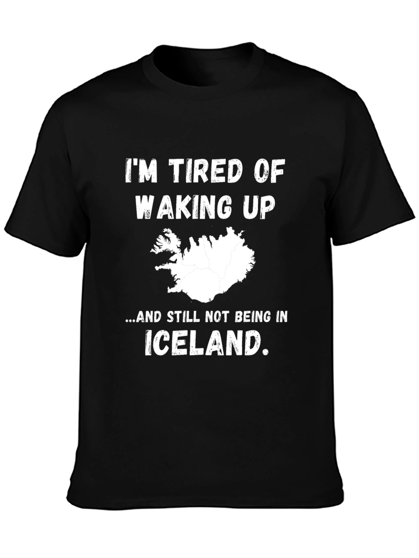 Funny Iceland T-Shirt - Tired of Waking Up Here!