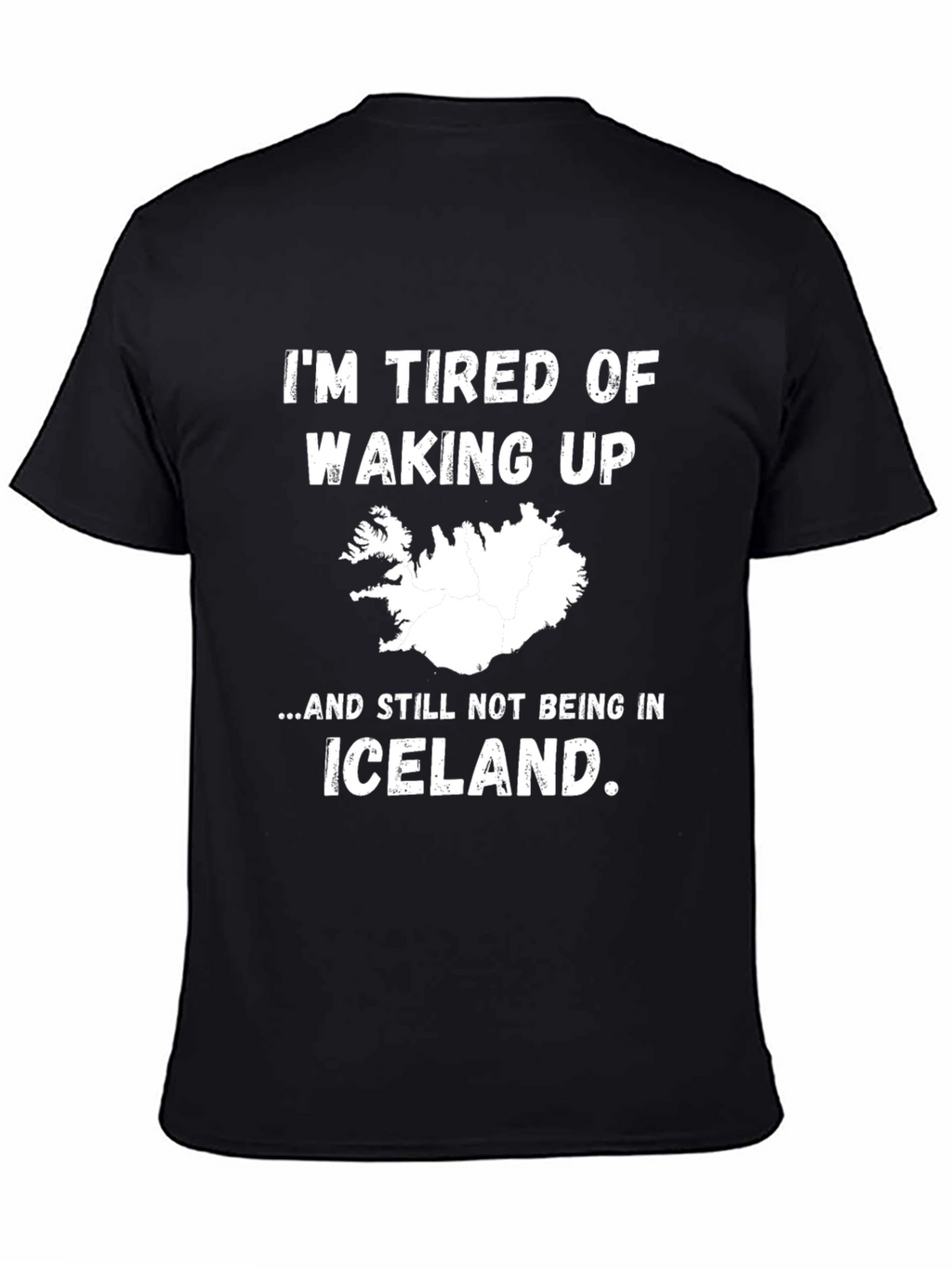 Funny Iceland T-Shirt - Tired of Waking Up Here!