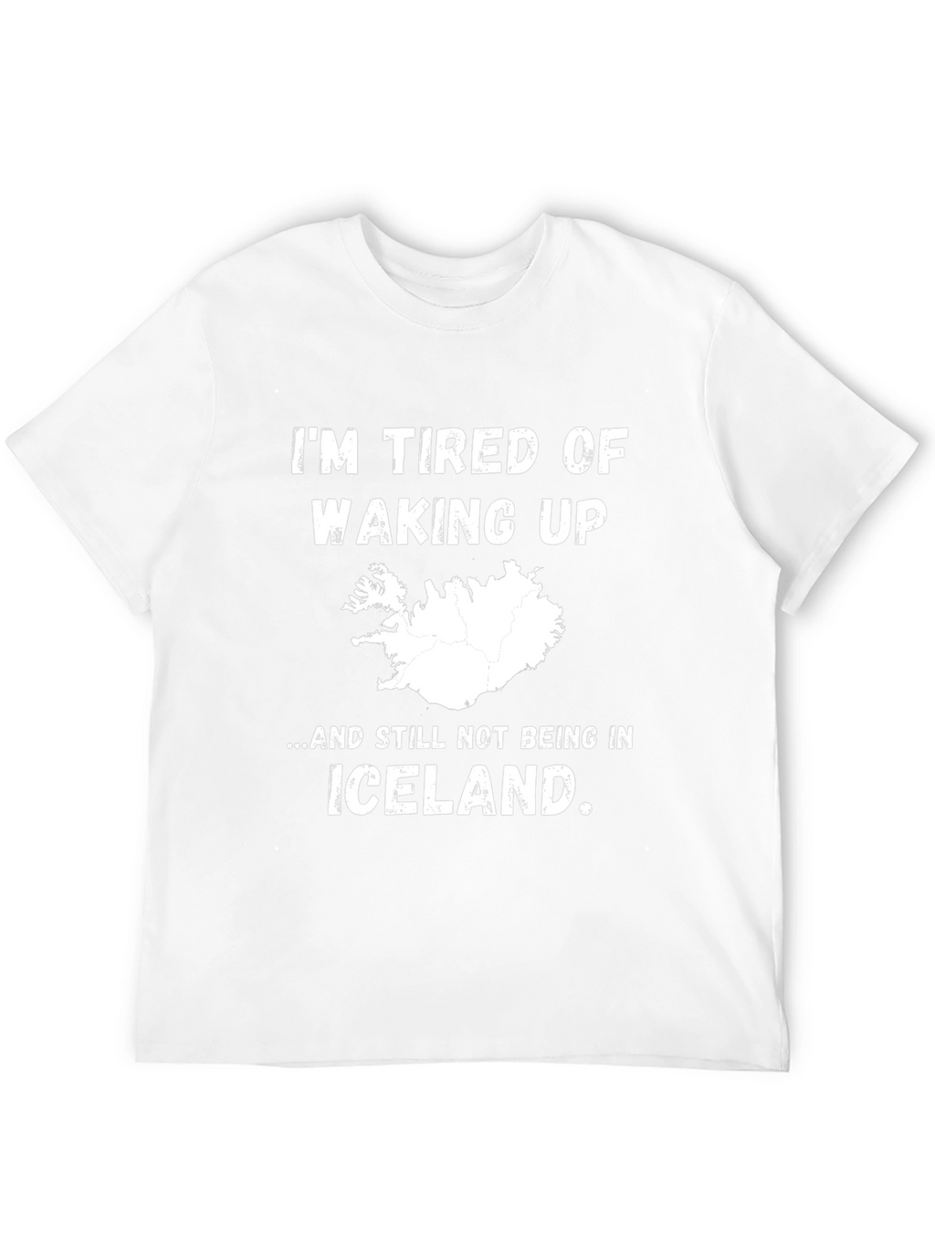 Funny Iceland T-Shirt - Tired of Waking Up Here!