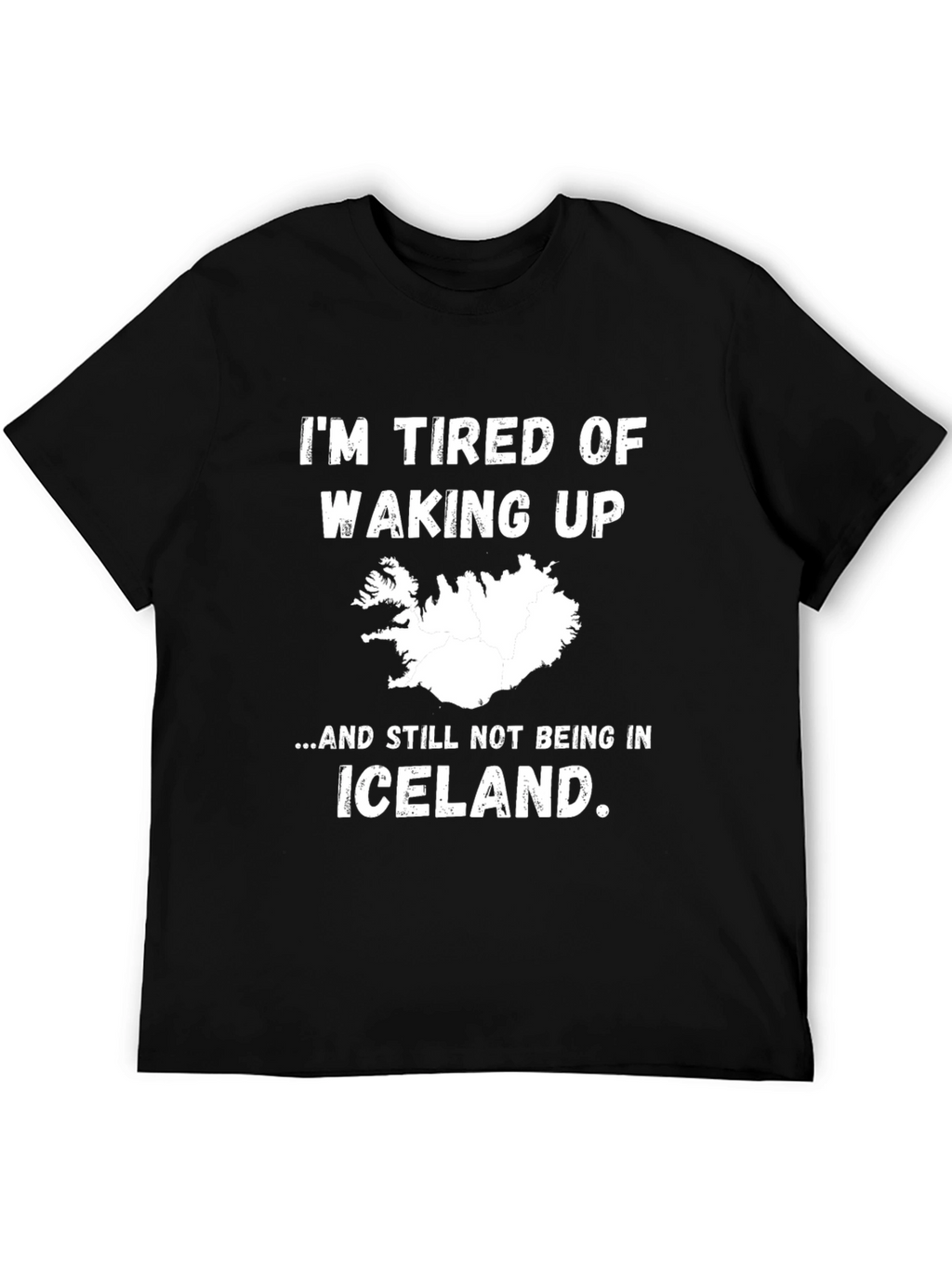 Funny Iceland T-Shirt - Tired of Waking Up Here!