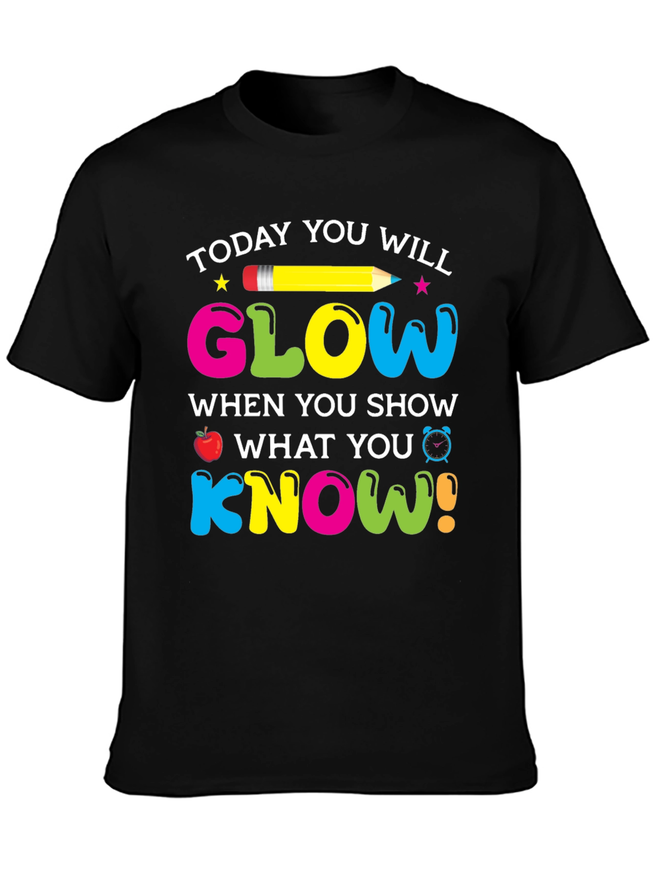 Today You Will Glow Teacher T-Shirt