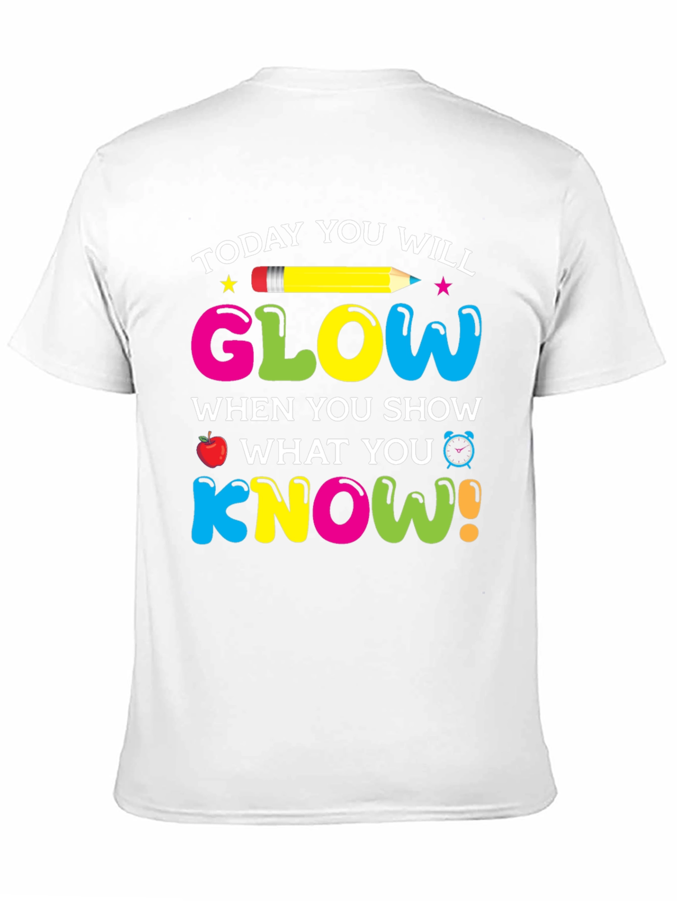 Today You Will Glow Teacher T-Shirt