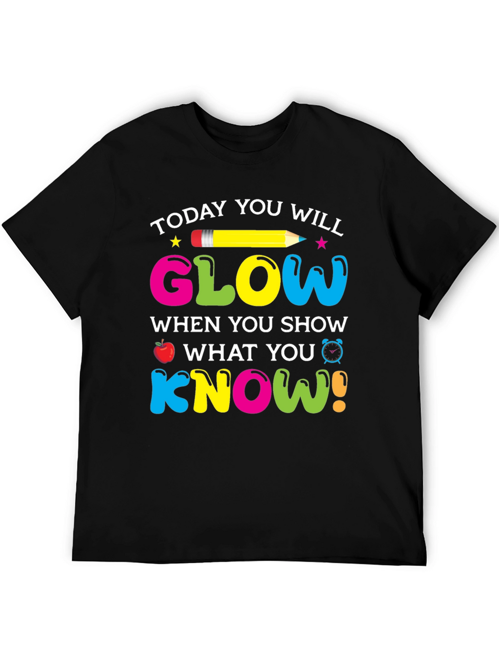 Today You Will Glow Teacher T-Shirt