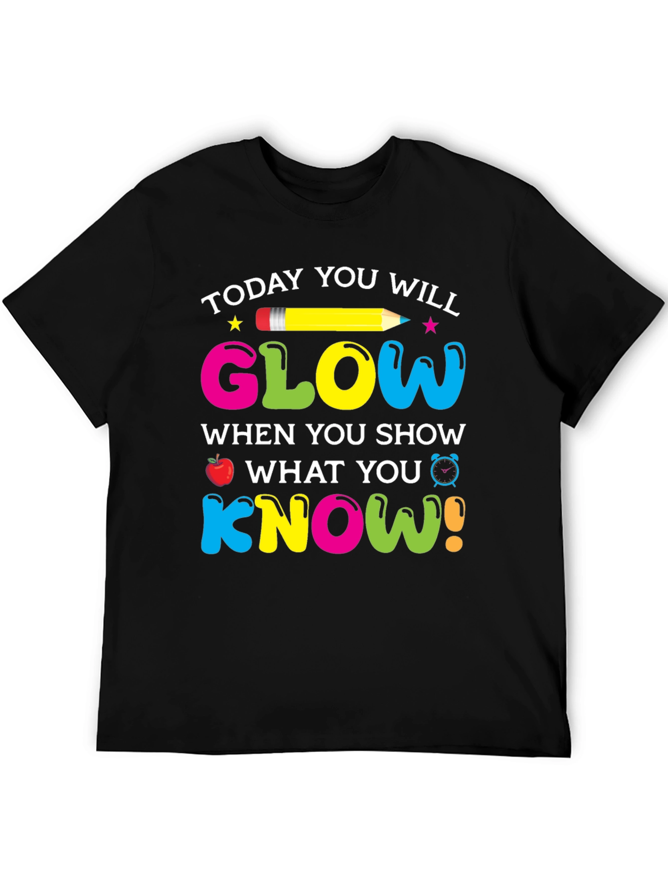 Today You Will Glow Teacher T-Shirt