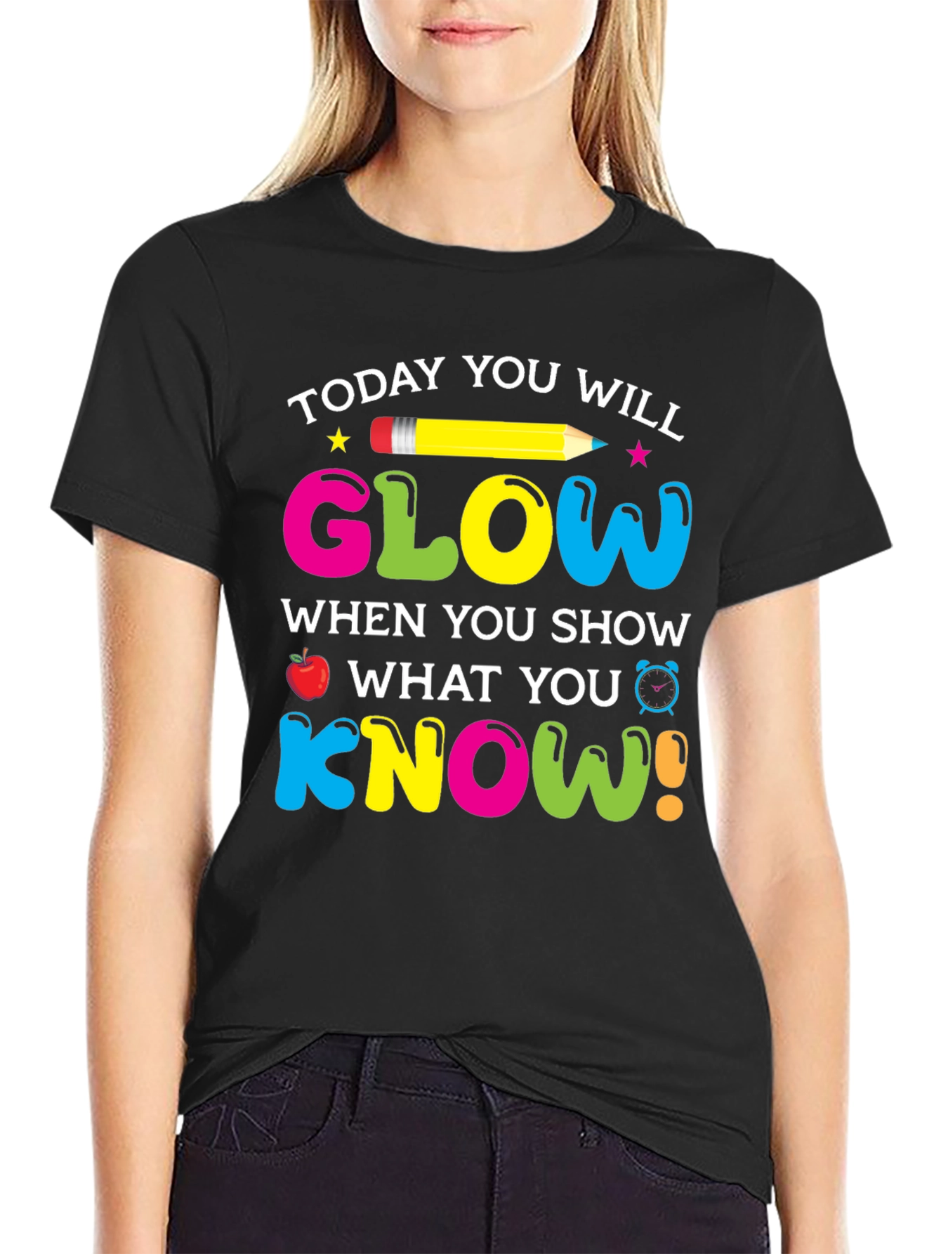 Today You Will Glow Teacher T-Shirt