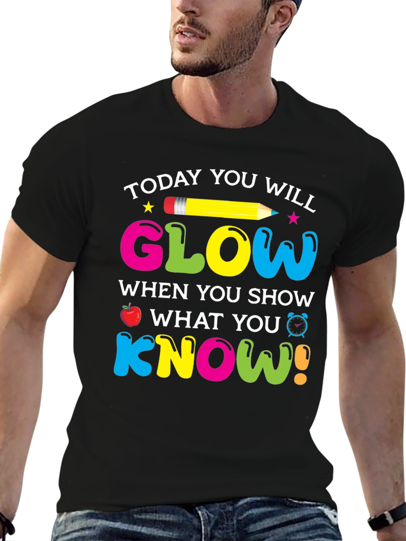 Today You Will Glow Teacher T-Shirt