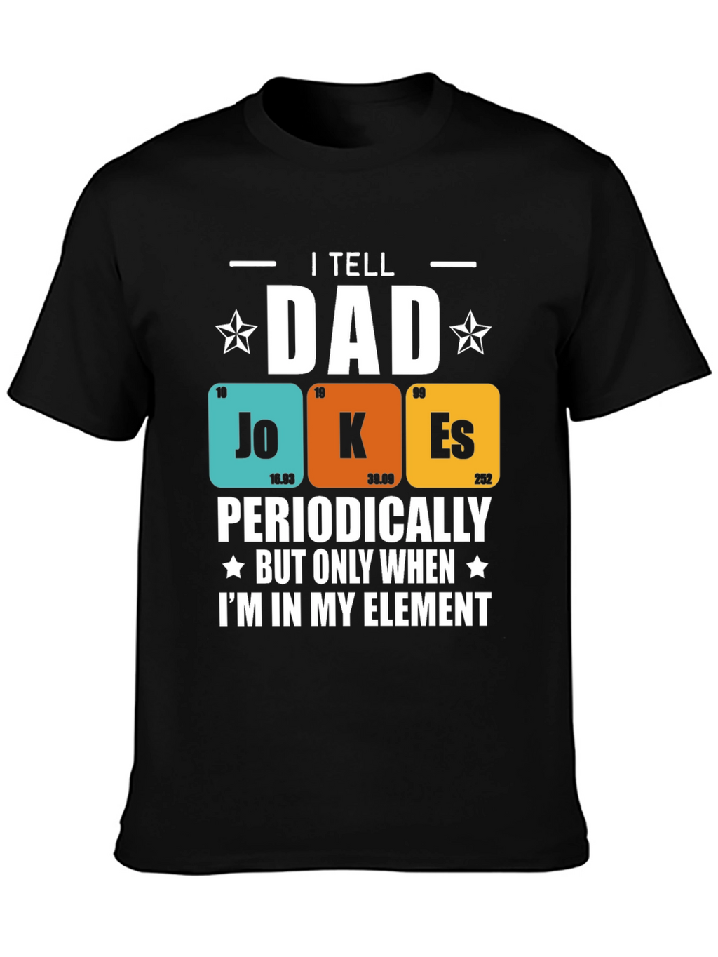 I Tell Dad Jokes Periodically T-Shirt
