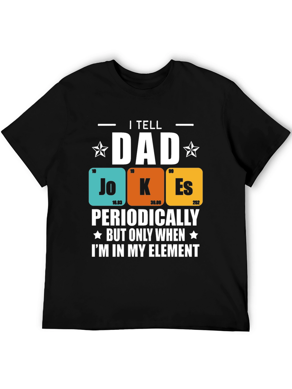 I Tell Dad Jokes Periodically T-Shirt