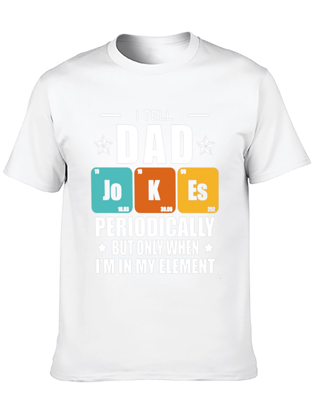 I Tell Dad Jokes Periodically T-Shirt