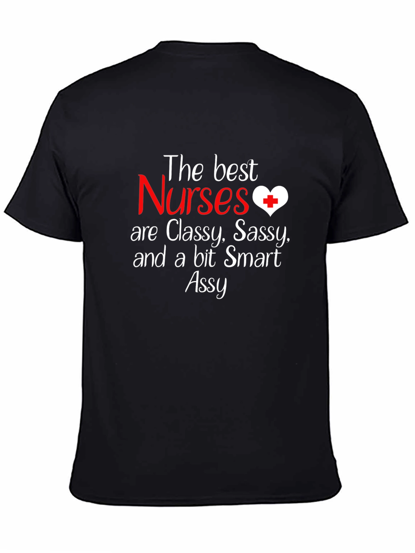Nurse T-Shirt - Classy Sassy Smart and a Bit Assy