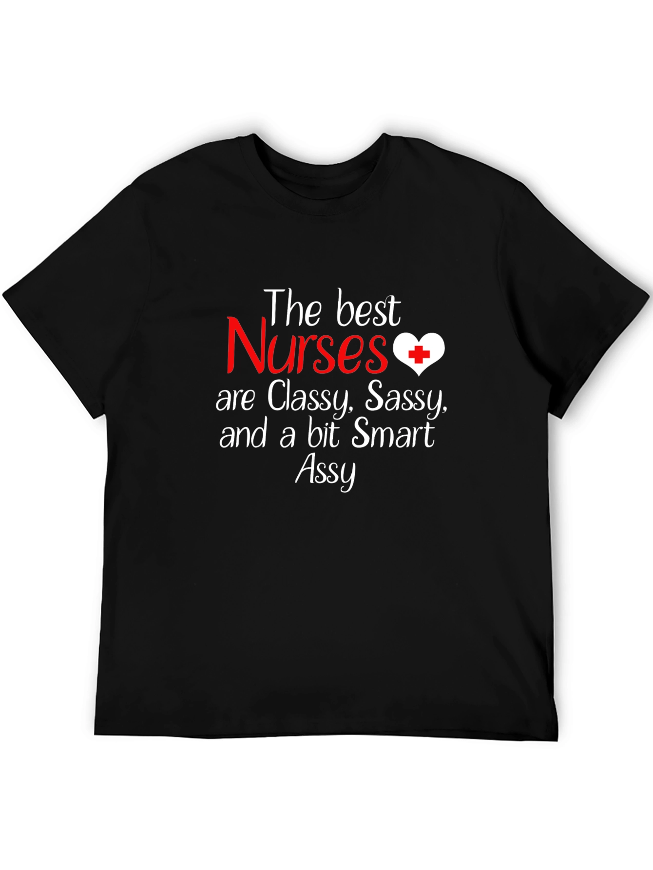 Nurse T-Shirt - Classy Sassy Smart and a Bit Assy