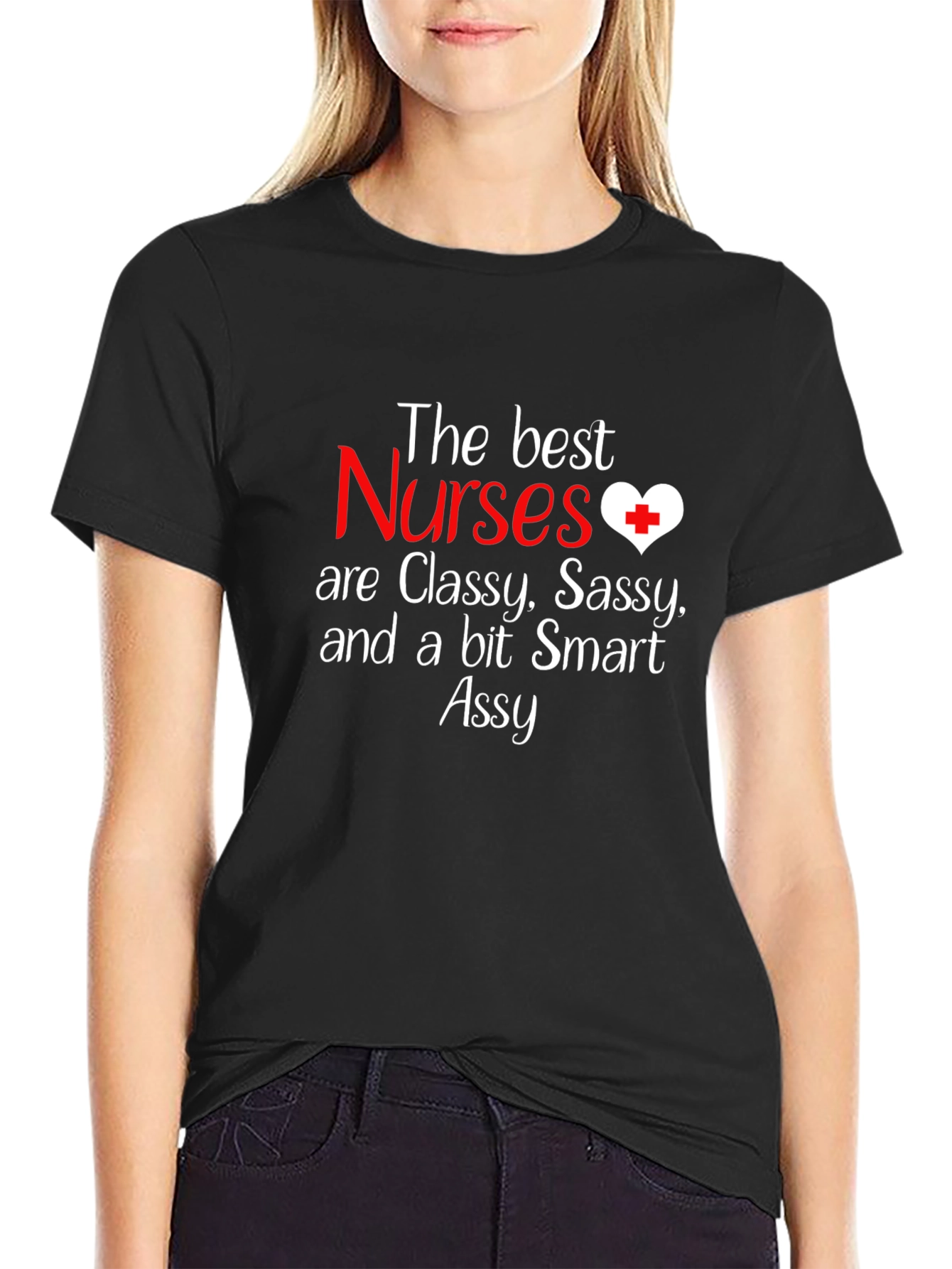 Nurse T-Shirt - Classy Sassy Smart and a Bit Assy