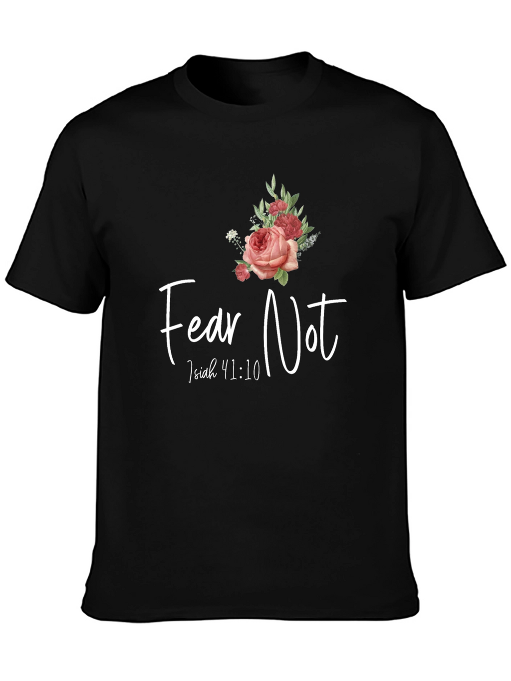 Fear Not Isaiah 41:10 Graphic T-Shirt