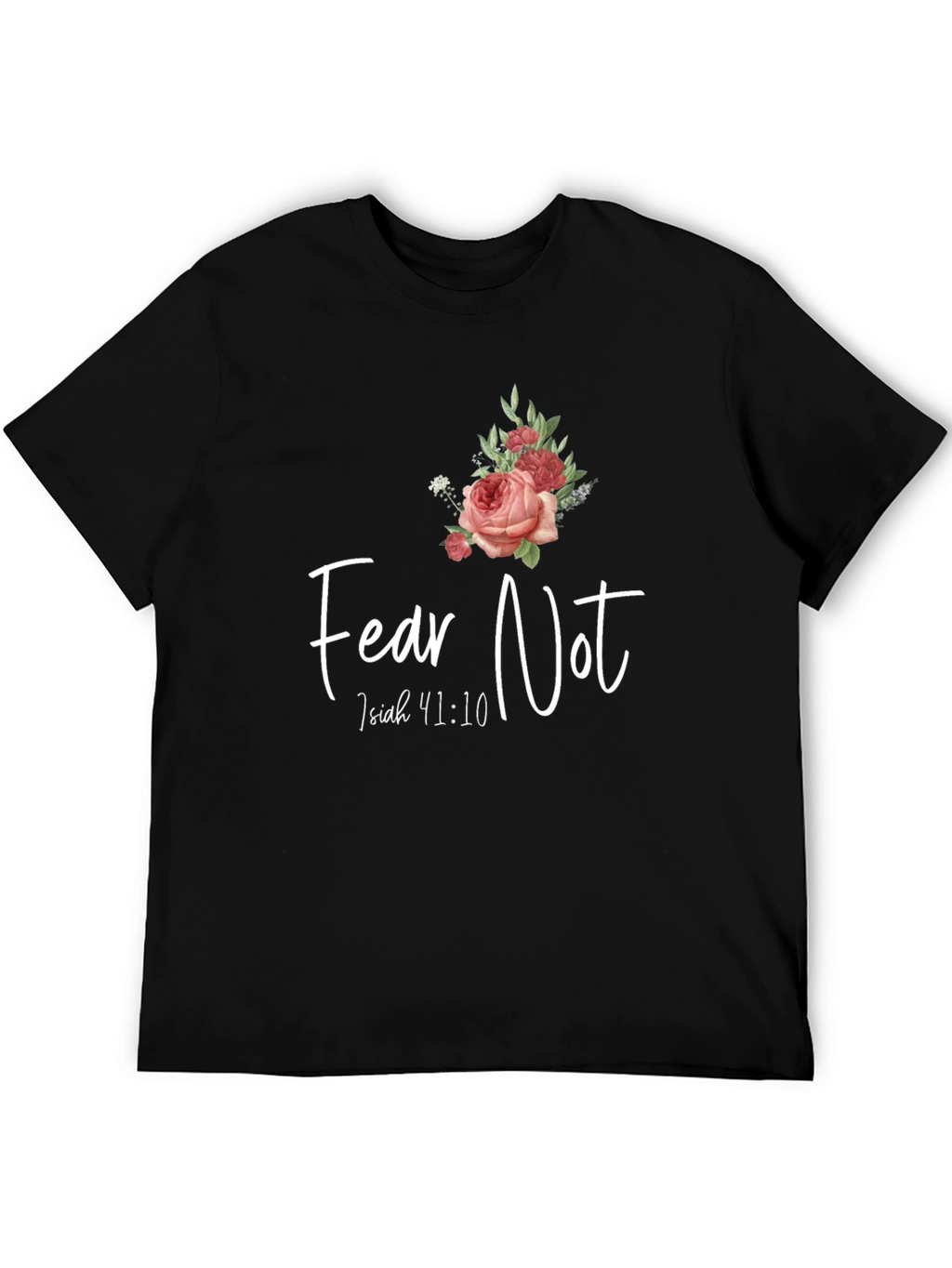 Fear Not Isaiah 41:10 Graphic T-Shirt