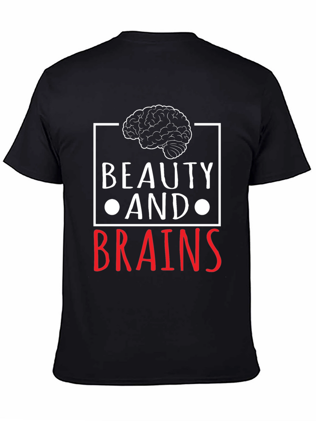 Beauty and Brains Graphic T-Shirt - Unisex