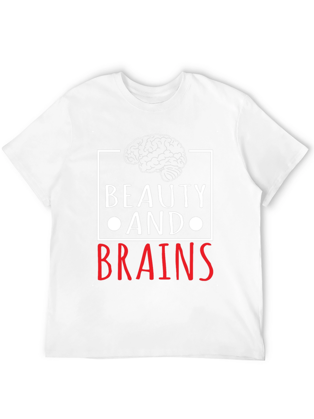 Beauty and Brains Graphic T-Shirt - Unisex