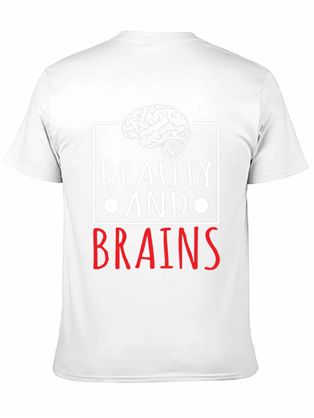 Beauty and Brains Graphic T-Shirt - Unisex