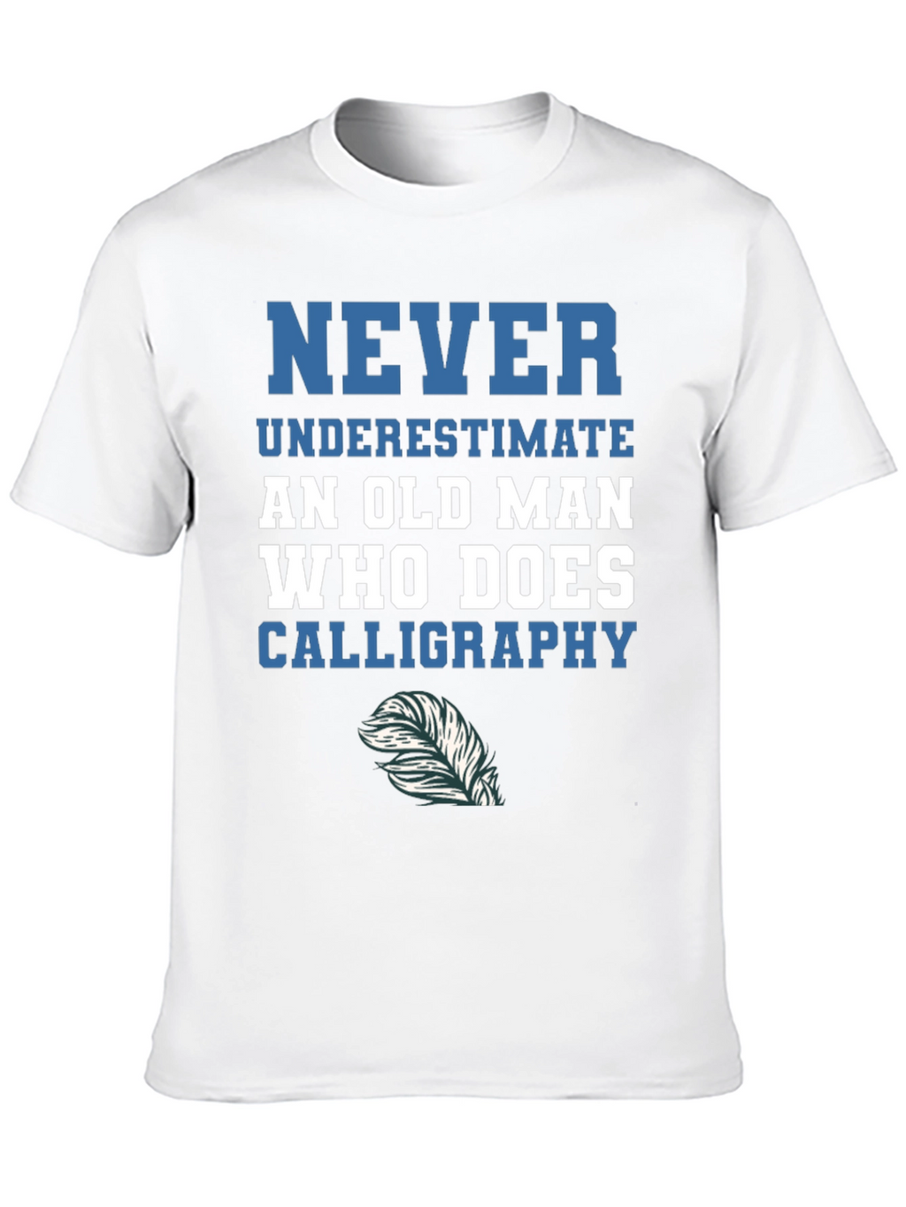 Calligraphy Old Man T-Shirt - Never Underestimate
