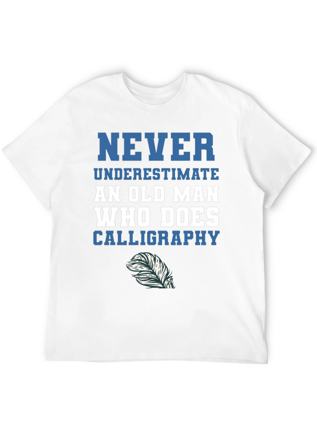 Calligraphy Old Man T-Shirt - Never Underestimate