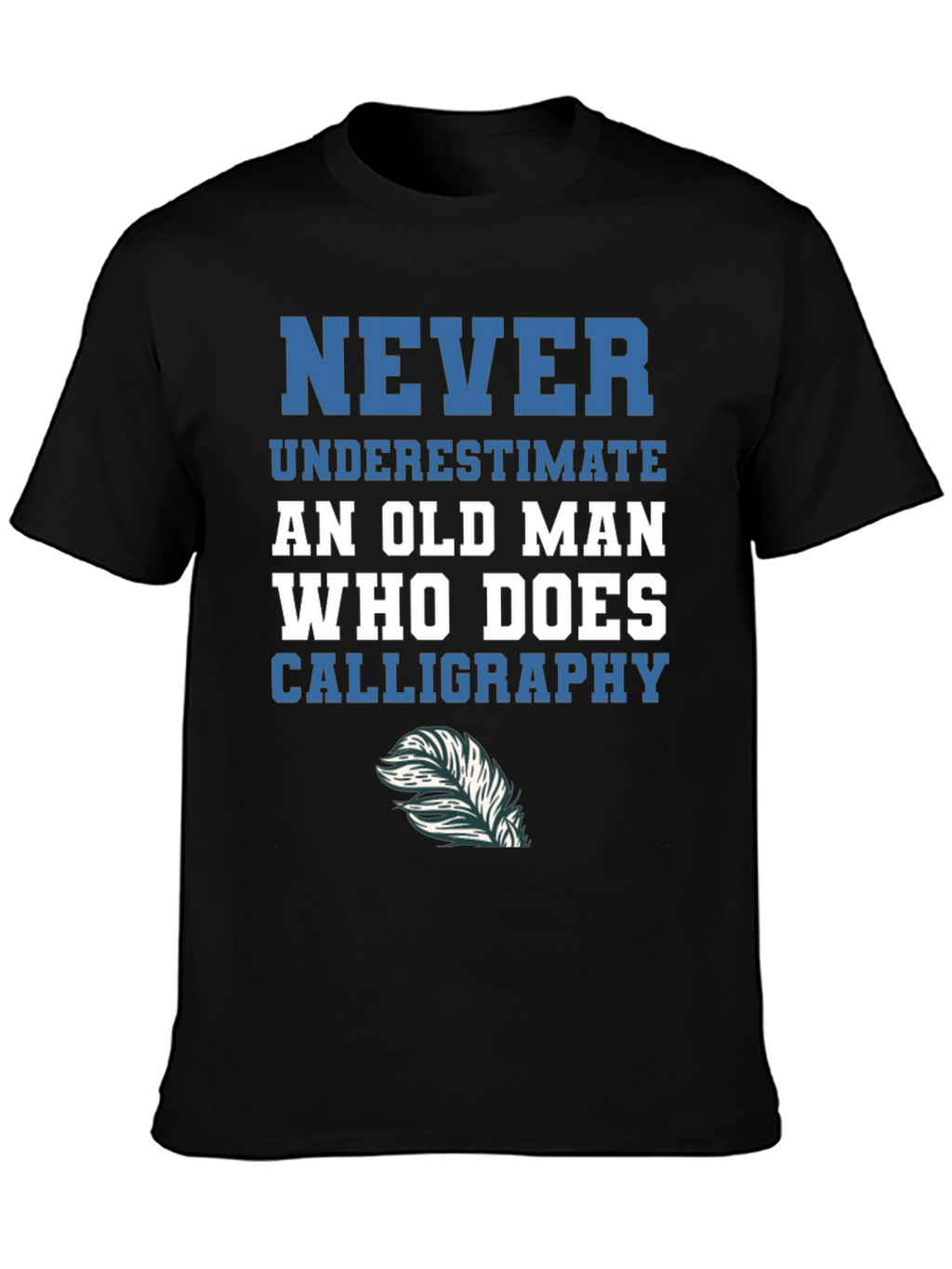Calligraphy Old Man T-Shirt - Never Underestimate