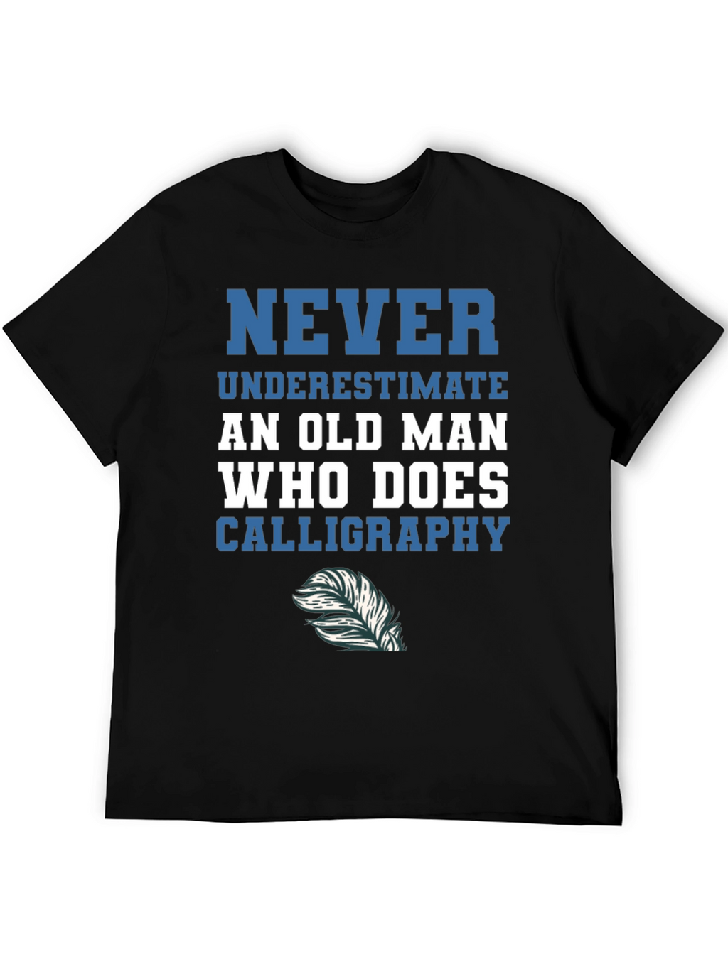 Calligraphy Old Man T-Shirt - Never Underestimate